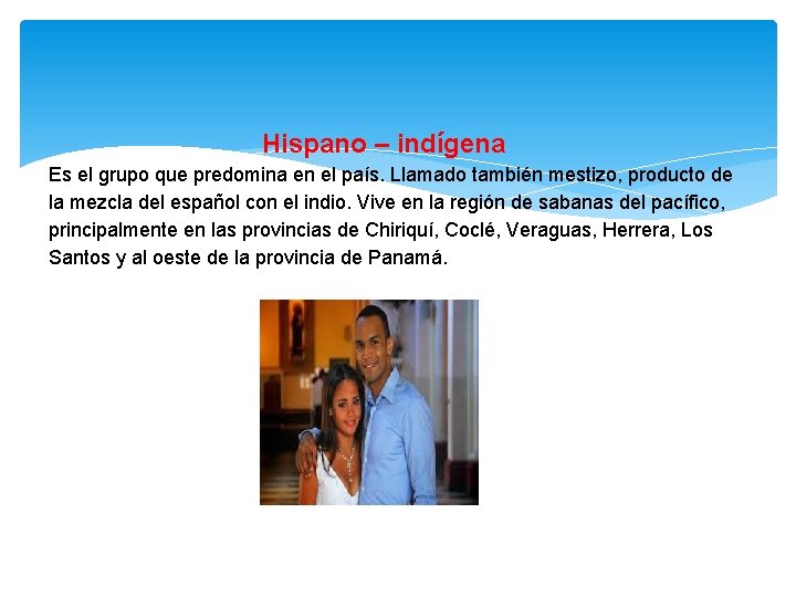  Hispano – indígena Es el grupo que predomina en el país. Llamado también