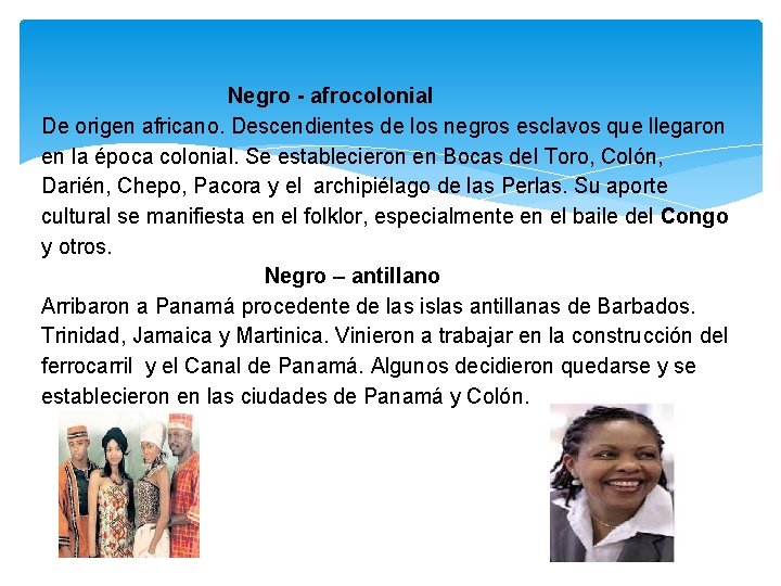  Negro - afrocolonial De origen africano. Descendientes de los negros esclavos que llegaron