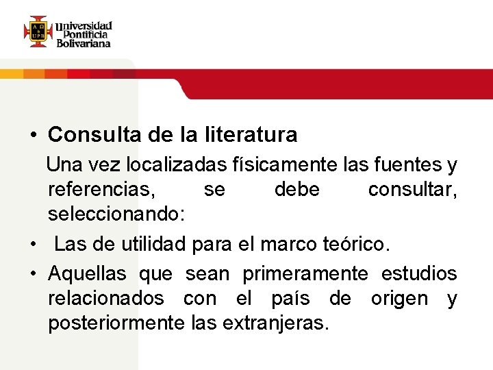  • Consulta de la literatura Una vez localizadas físicamente las fuentes y referencias,