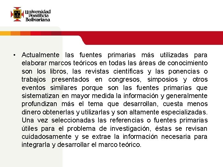  • Actualmente las fuentes primarias más utilizadas para elaborar marcos teóricos en todas