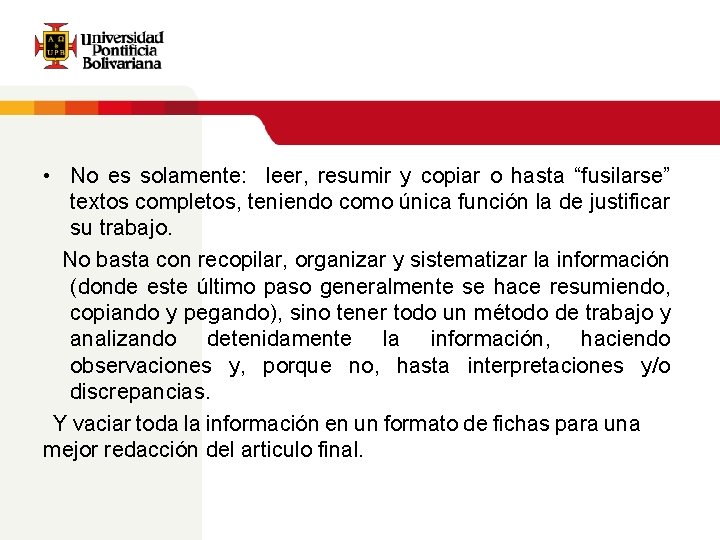  • No es solamente: leer, resumir y copiar o hasta “fusilarse” textos completos,