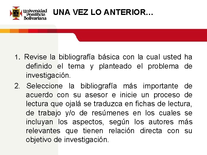 UNA VEZ LO ANTERIOR… 1. Revise la bibliografía básica con la cual usted ha