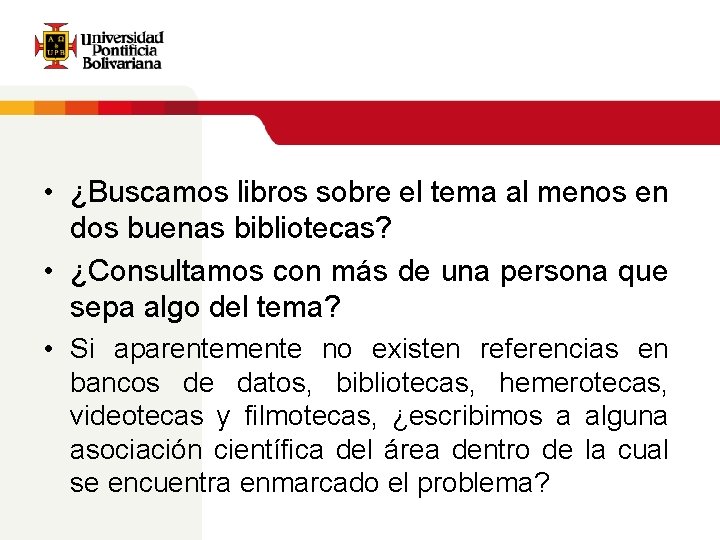  • ¿Buscamos libros sobre el tema al menos en dos buenas bibliotecas? •