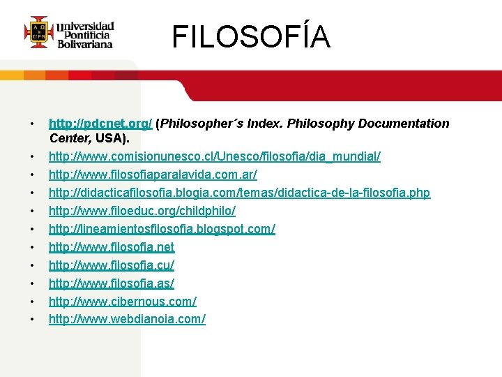 FILOSOFÍA • • • http: //pdcnet. org/ (Philosopher´s Index. Philosophy Documentation Center, USA). http: