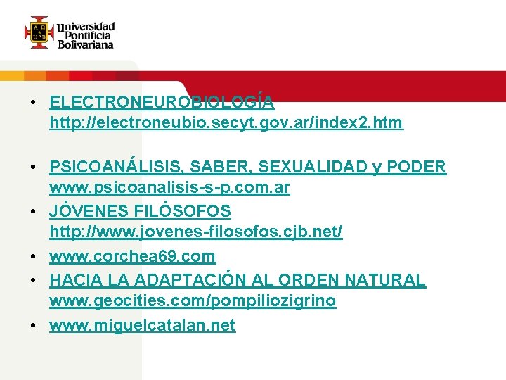  • ELECTRONEUROBIOLOGÍA http: //electroneubio. secyt. gov. ar/index 2. htm • PSi. COANÁLISIS, SABER,