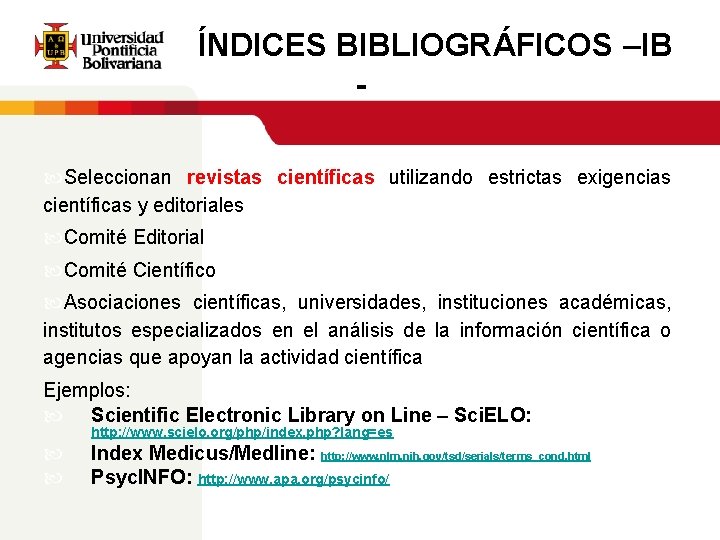 ÍNDICES BIBLIOGRÁFICOS –IB Seleccionan revistas científicas utilizando estrictas exigencias científicas y editoriales Comité Editorial