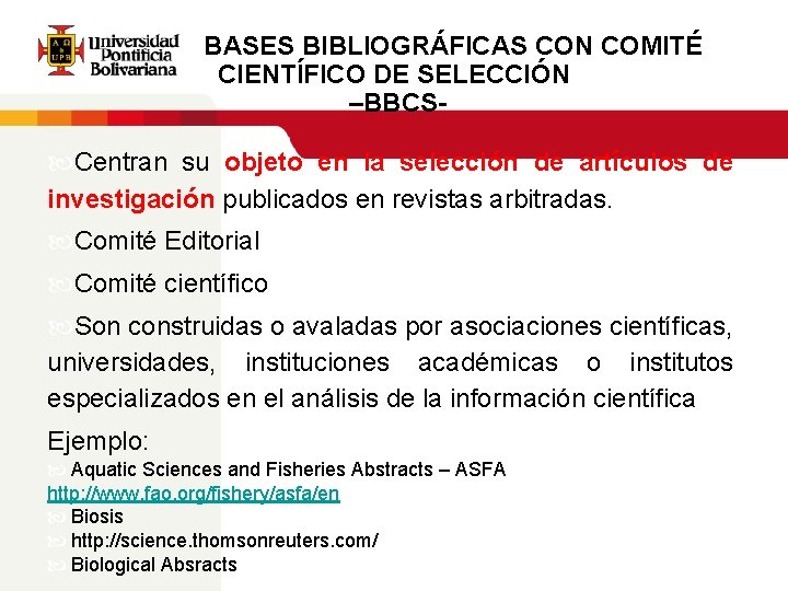 BASES BIBLIOGRÁFICAS CON COMITÉ CIENTÍFICO DE SELECCIÓN –BBCS- Centran su objeto en la selección