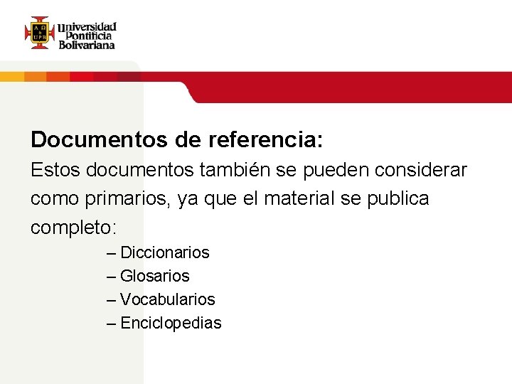 Documentos de referencia: Estos documentos también se pueden considerar como primarios, ya que el