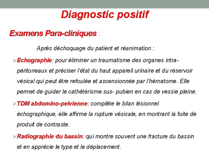 Diagnostic positif Examens Para-cliniques : Après déchoquage du patient et réanimation : ØEchographie: pour