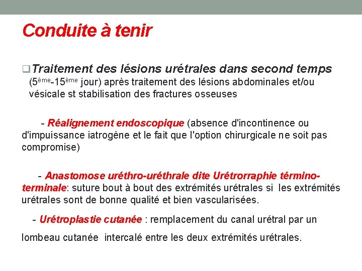 Conduite à tenir q. Traitement des lésions urétrales dans second temps (5ème-15ème jour) après