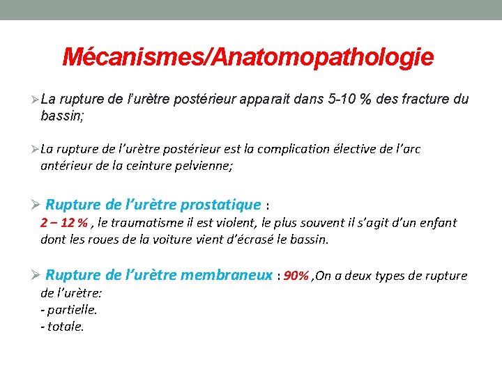 Mécanismes/Anatomopathologie ØLa rupture de l’urètre postérieur apparait dans 5 -10 % des fracture du