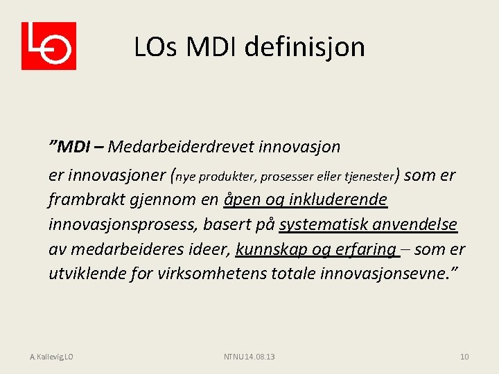 LOs MDI definisjon ”MDI – Medarbeiderdrevet innovasjon er innovasjoner (nye produkter, prosesser eller tjenester)