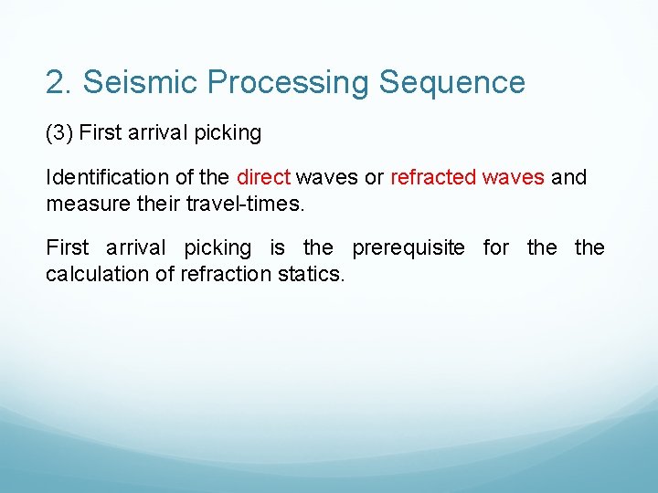 2. Seismic Processing Sequence (3) First arrival picking Identification of the direct waves or