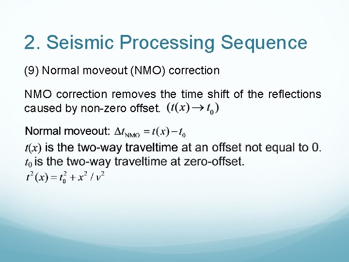 2. Seismic Processing Sequence (9) Normal moveout (NMO) correction NMO correction removes the time