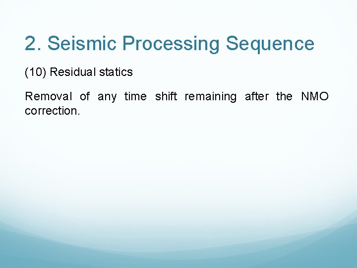 2. Seismic Processing Sequence (10) Residual statics Removal of any time shift remaining after