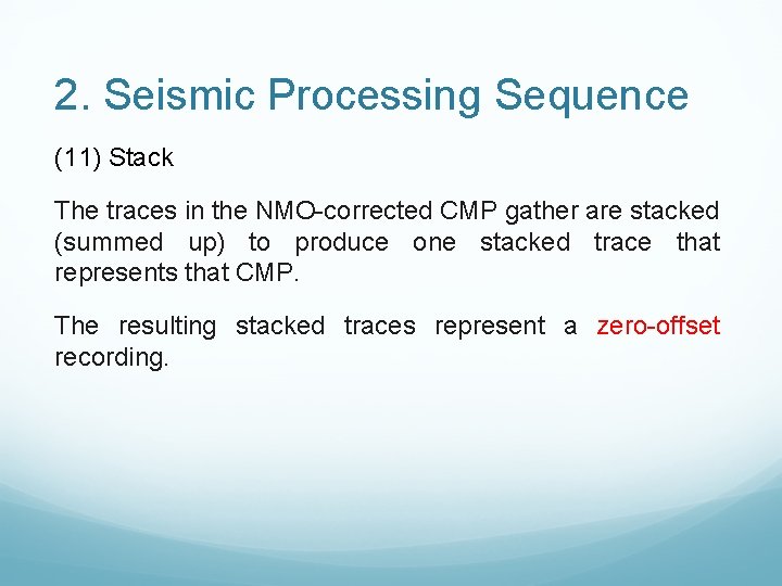 2. Seismic Processing Sequence (11) Stack The traces in the NMO-corrected CMP gather are