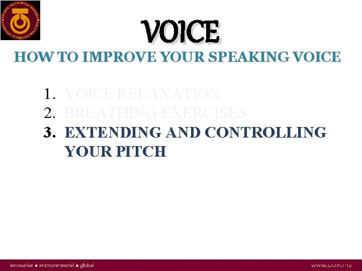 VOICE HOW TO IMPROVE YOUR SPEAKING VOICE 1. VOICE RELAXATION 2. BREATHING EXERCISES 3.