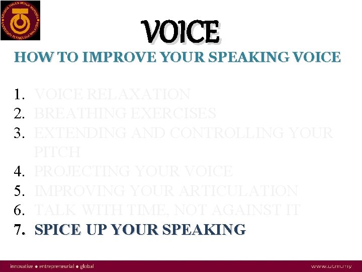 VOICE HOW TO IMPROVE YOUR SPEAKING VOICE 1. VOICE RELAXATION 2. BREATHING EXERCISES 3.