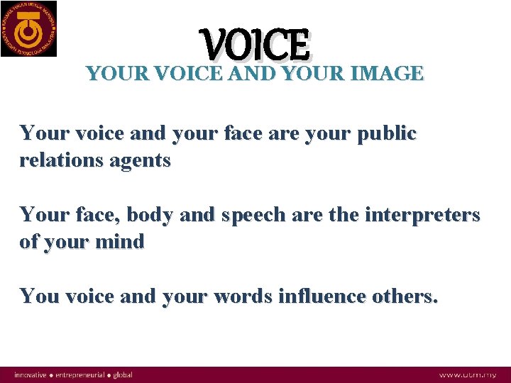 VOICE YOUR VOICE AND YOUR IMAGE Your voice and your face are your public