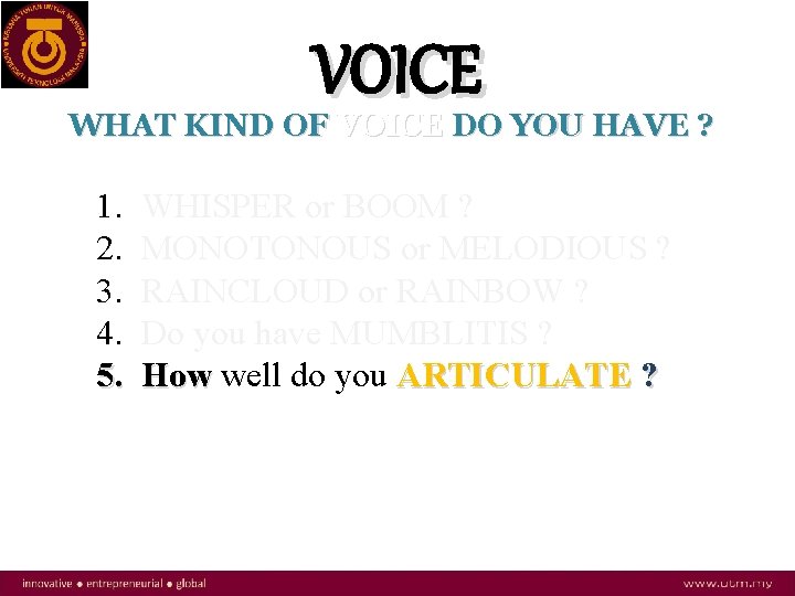 VOICE WHAT KIND OF VOICE DO YOU HAVE ? 1. 2. 3. 4. 5.
