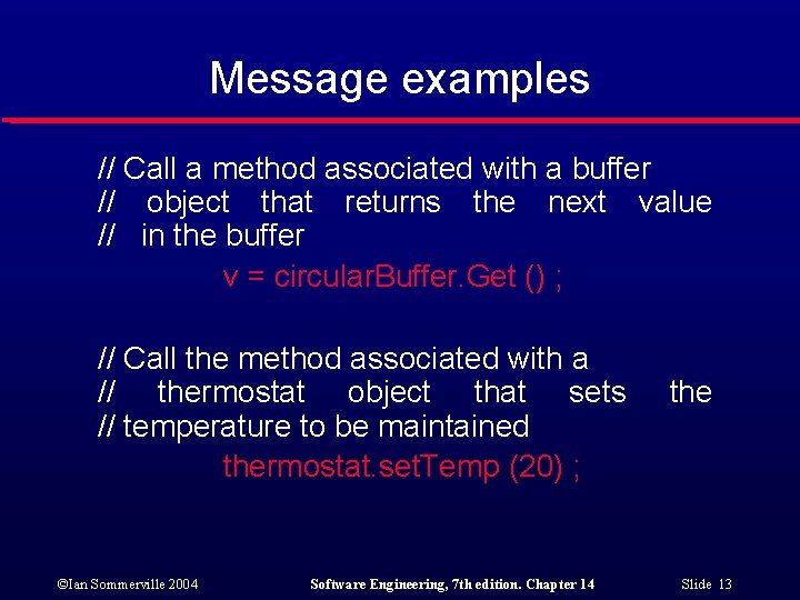 Message examples // Call a method associated with a buffer // object that returns