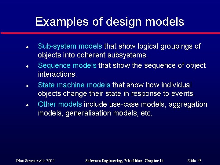 Examples of design models l l Sub-system models that show logical groupings of objects