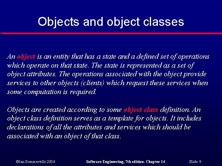 Objects and object classes An object is an entity that has a state and