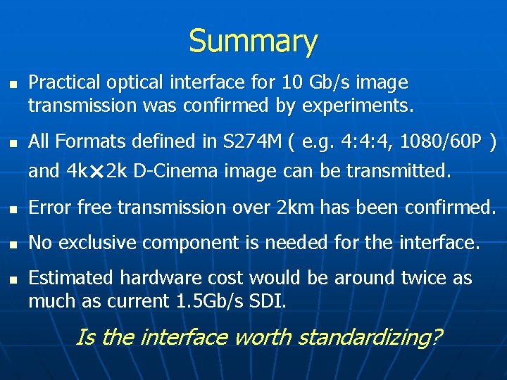 Summary n n Practical optical interface for 10 Gb/s image transmission was confirmed by