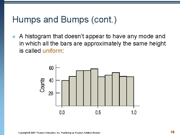 Humps and Bumps (cont. ) n A histogram that doesn’t appear to have any