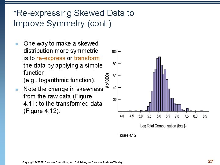 *Re-expressing Skewed Data to Improve Symmetry (cont. ) n n One way to make