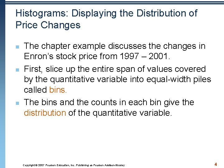Histograms: Displaying the Distribution of Price Changes n n n The chapter example discusses