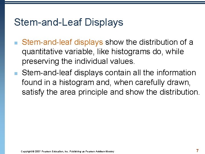 Stem-and-Leaf Displays n n Stem-and-leaf displays show the distribution of a quantitative variable, like