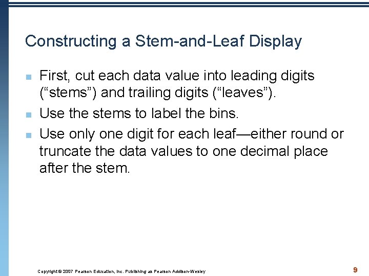 Constructing a Stem-and-Leaf Display n n n First, cut each data value into leading