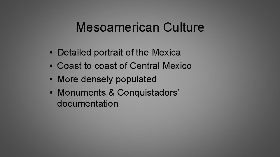 Mesoamerican Culture • • Detailed portrait of the Mexica Coast to coast of Central
