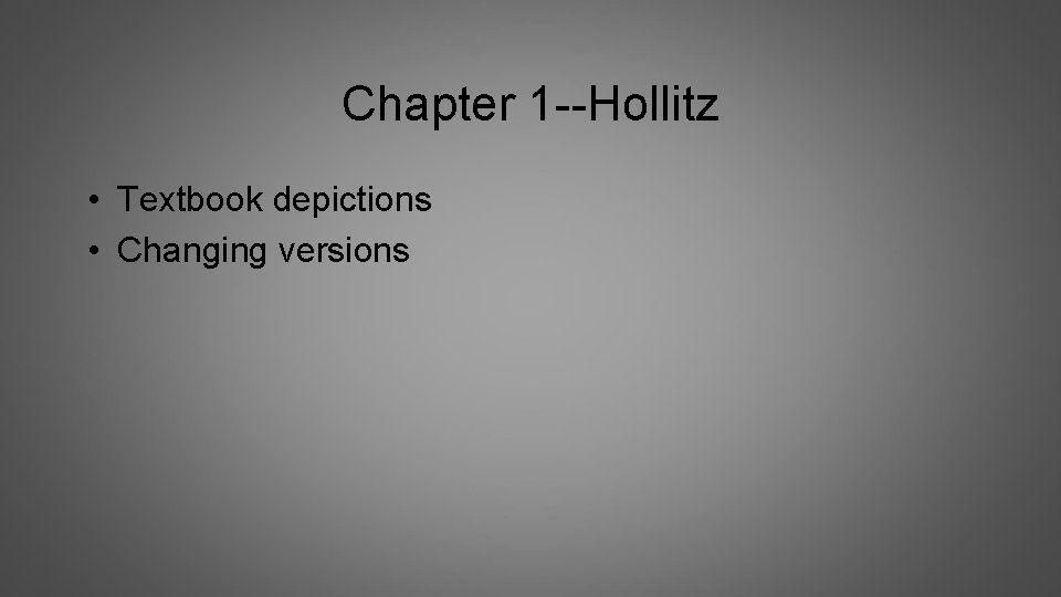 Chapter 1 --Hollitz • Textbook depictions • Changing versions 
