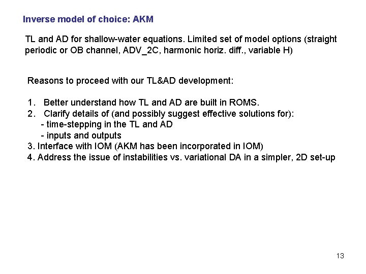 Inverse model of choice: AKM TL and AD for shallow-water equations. Limited set of