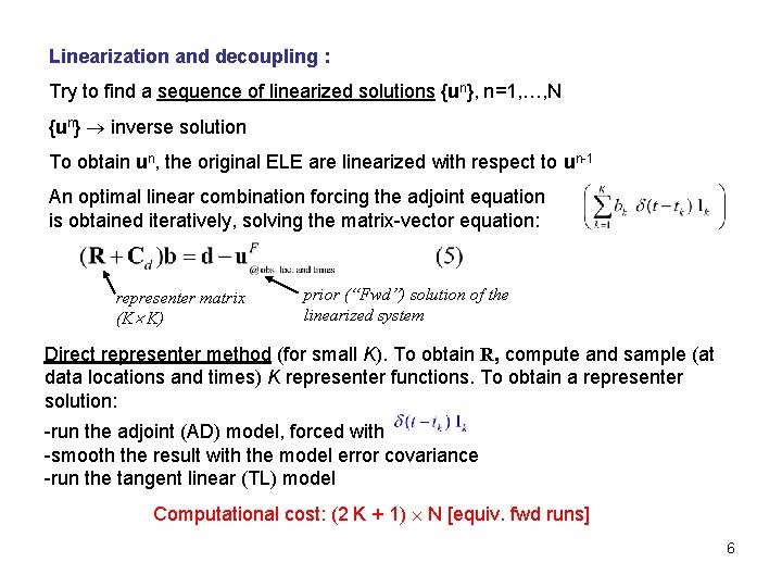 Linearization and decoupling : Try to find a sequence of linearized solutions {un}, n=1,