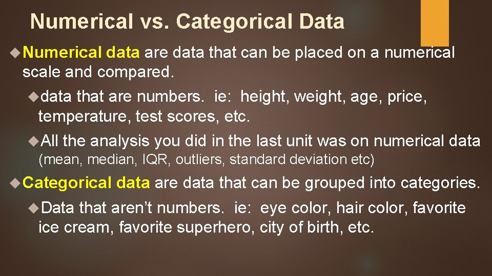 Numerical vs. Categorical Data Numerical data are data that can be placed on a Numerical vs. Categorical Data Numerical data are data that can be placed on a