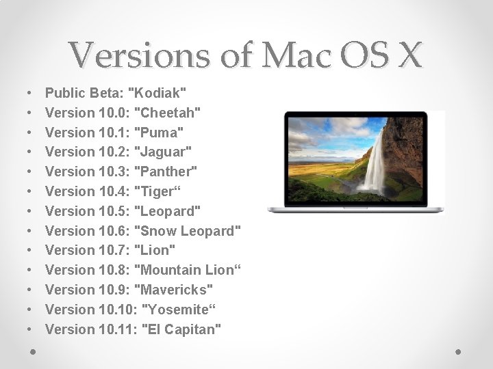 Versions of Mac OS X • • • • Public Beta: "Kodiak" Version 10.