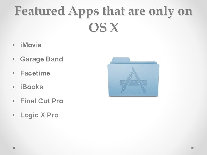 Featured Apps that are only on OS X • i. Movie • Garage Band