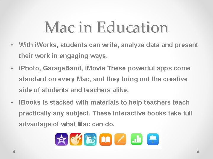 Mac in Education • With i. Works, students can write, analyze data and present