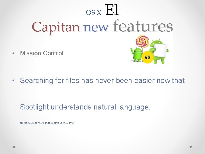OS X El Capitan new features • Mission Control • Searching for files has