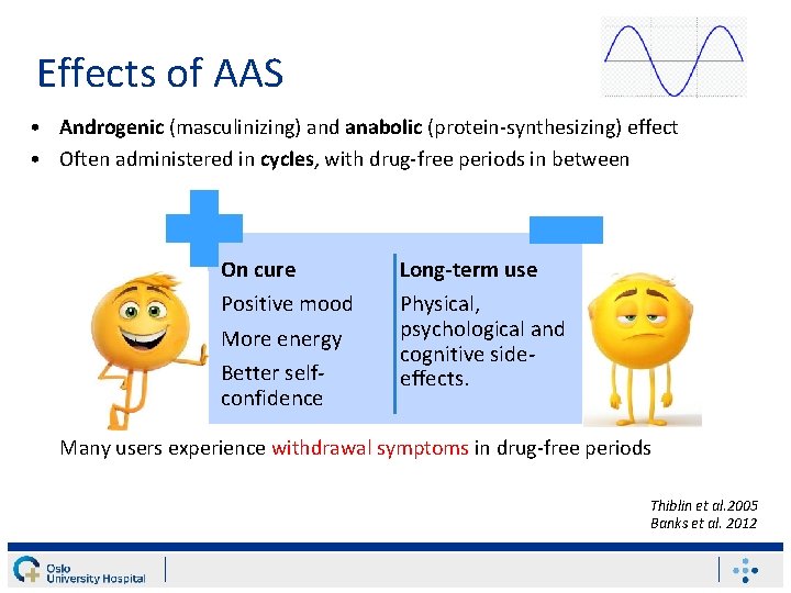 Effects of AAS • Androgenic (masculinizing) and anabolic (protein-synthesizing) effect • Often administered in