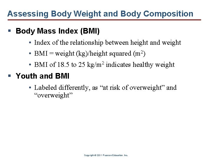 Assessing Body Weight and Body Composition § Body Mass Index (BMI) • Index of