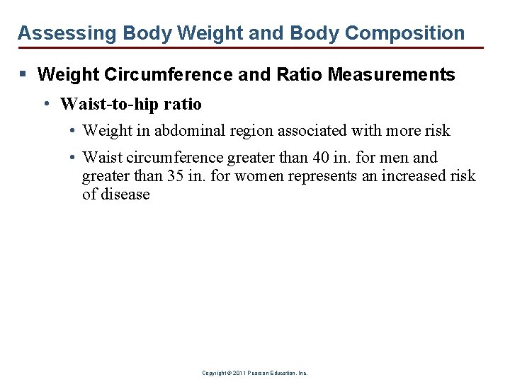 Assessing Body Weight and Body Composition § Weight Circumference and Ratio Measurements • Waist-to-hip