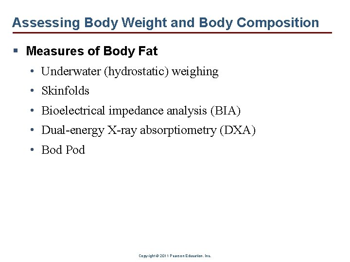 Assessing Body Weight and Body Composition § Measures of Body Fat • Underwater (hydrostatic)