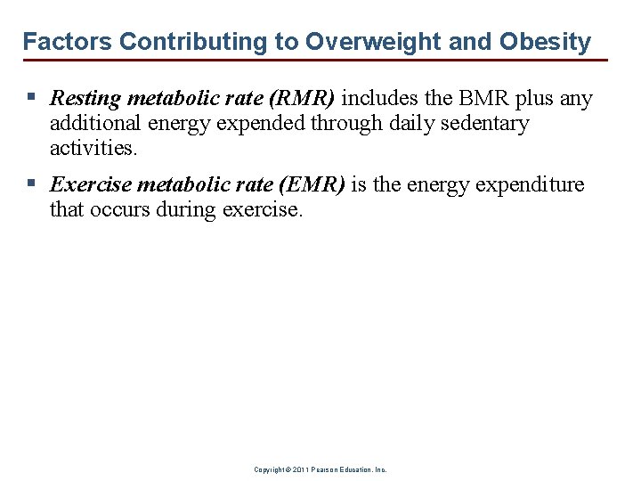 Factors Contributing to Overweight and Obesity § Resting metabolic rate (RMR) includes the BMR