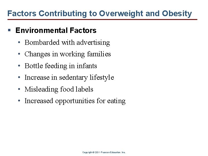 Factors Contributing to Overweight and Obesity § Environmental Factors • Bombarded with advertising •