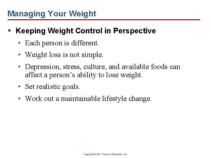 Managing Your Weight § Keeping Weight Control in Perspective • Each person is different.