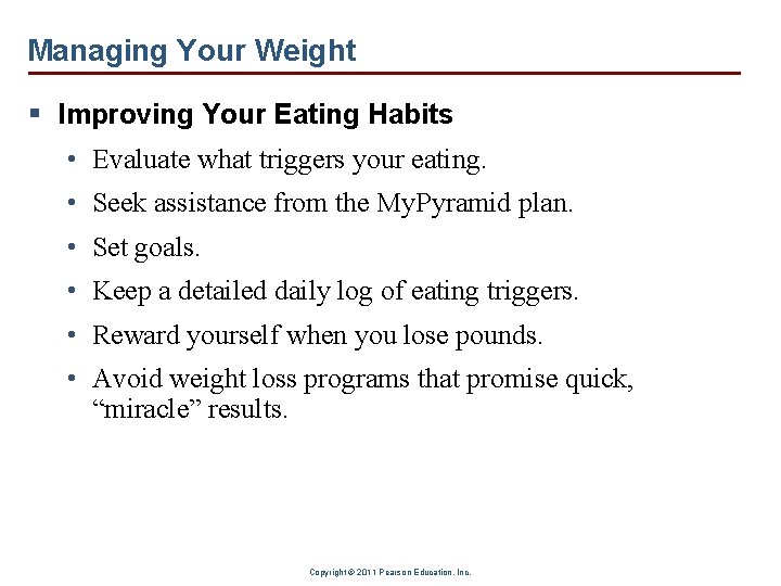 Managing Your Weight § Improving Your Eating Habits • Evaluate what triggers your eating.